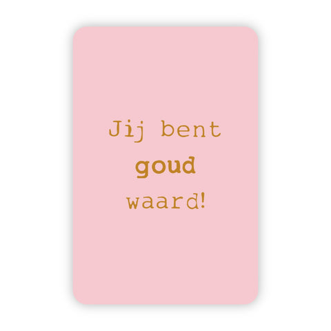 Wenskaart | Jij bent goud waard goudfolie