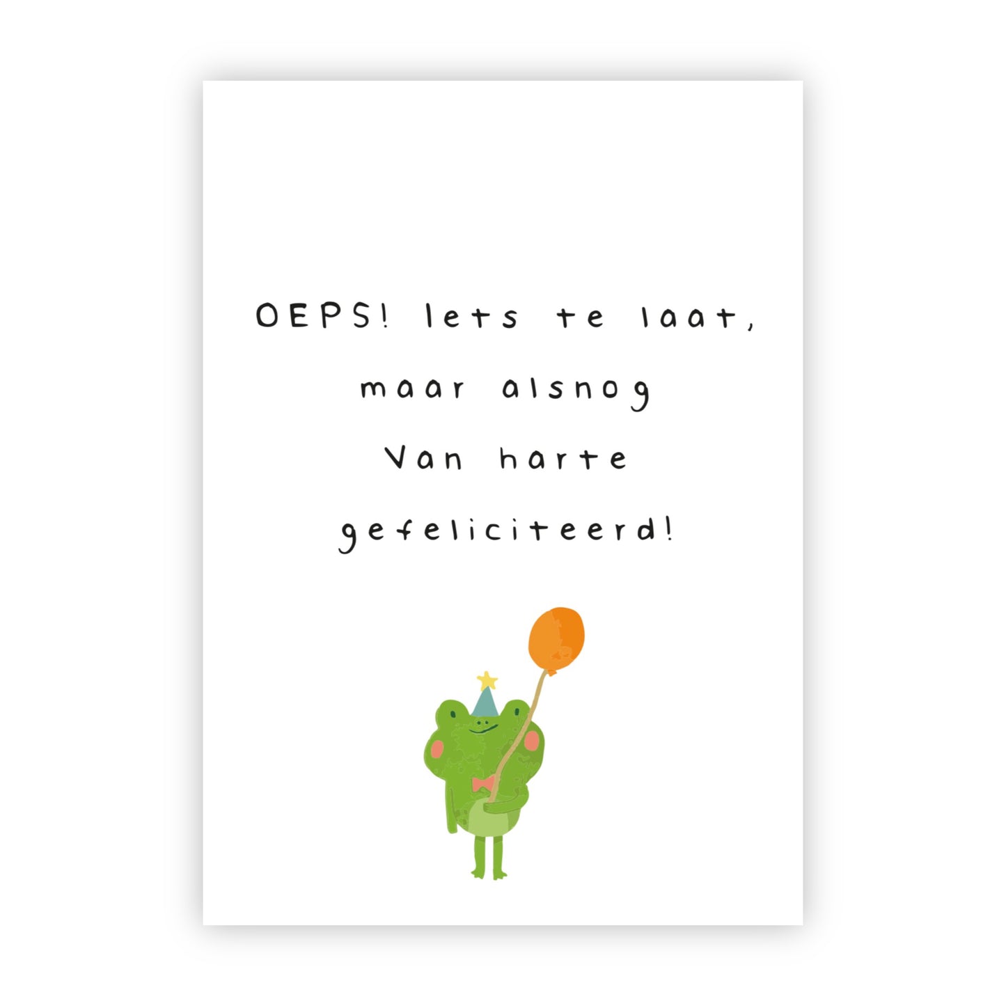 Wenskaart | Oeps iets te laat, alsnog gefeliciteerd!