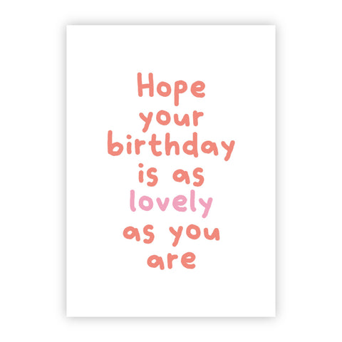 Wenskaart | Hope your birthday is as lovely as you are