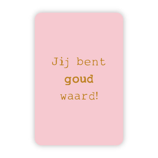 Wenskaart | Jij bent goud waard goudfolie