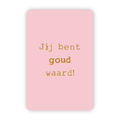 Wenskaart | Jij bent goud waard goudfolie