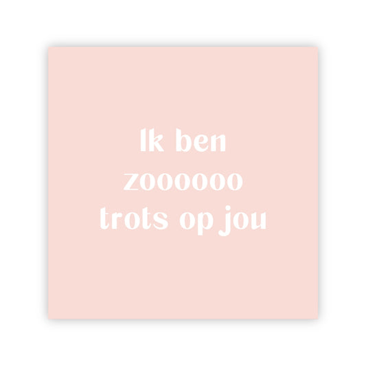Dubbele wenskaart | Ik ben zo trots op jou