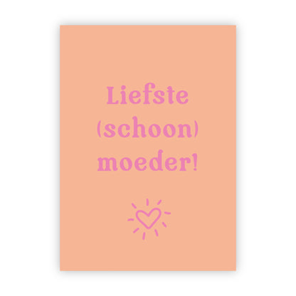 Wenskaart | Liefste (schoon) moeder!