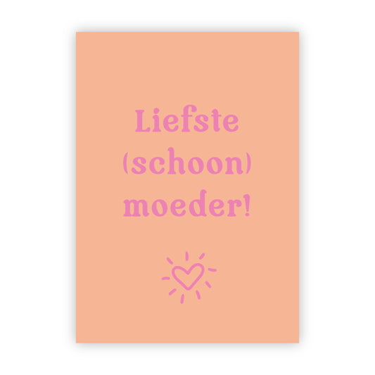 Wenskaart | Liefste (schoon) moeder!