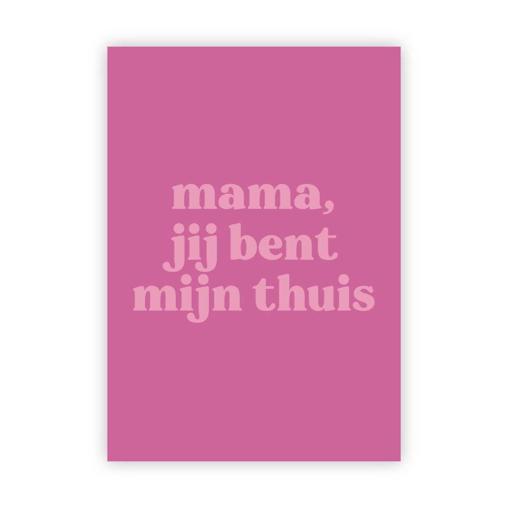 Wenskaart | Mama, jij bent mijn thuis