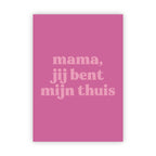 Wenskaart | Mama, jij bent mijn thuis