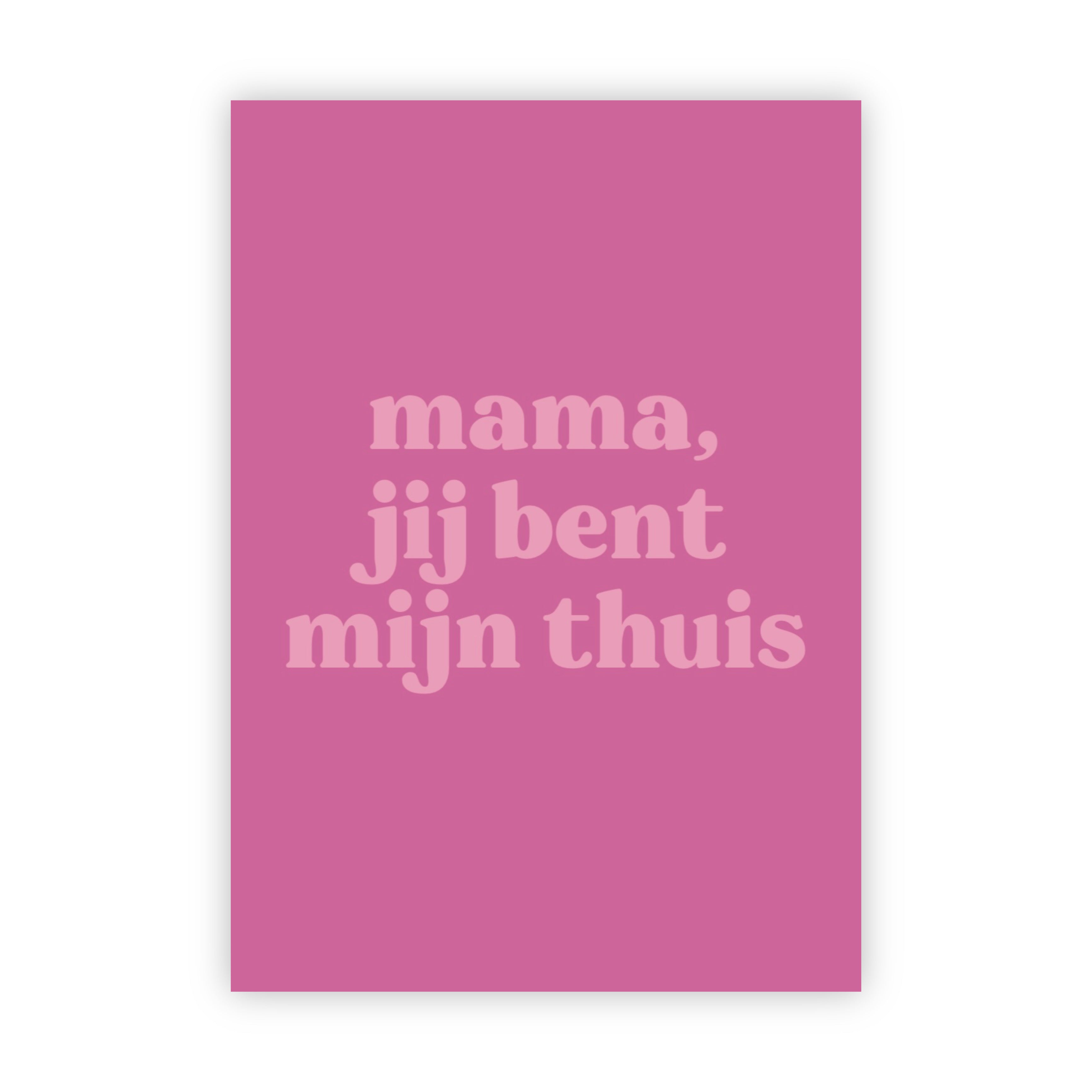 Wenskaart | Mama, jij bent mijn thuis