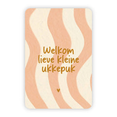 Wenskaart | Welkom lieve kleine ukkepuk goudfolie