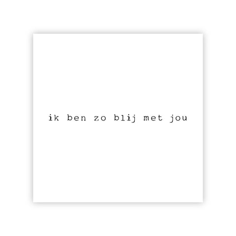 Wenskaart | Ik ben zo blij met jou
