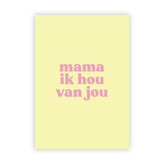 Wenskaart | Mama ik hou van jou