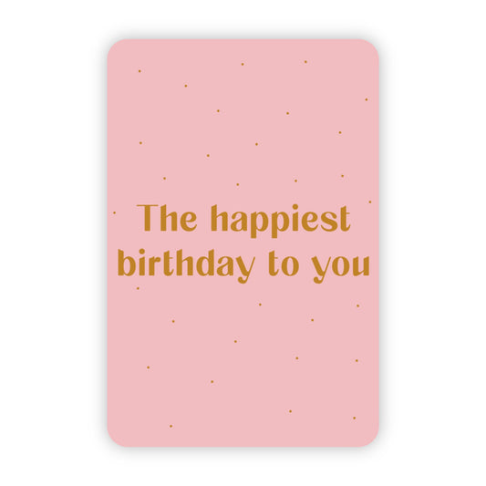 Wenskaart | The happiest birthday to you goudfolie