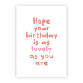 Wenskaart | Hope your birthday is as lovely as you are
