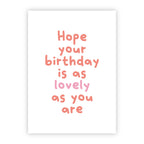Wenskaart | Hope your birthday is as lovely as you are