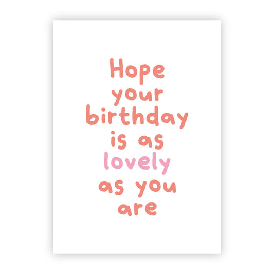 Wenskaart | Hope your birthday is as lovely as you are